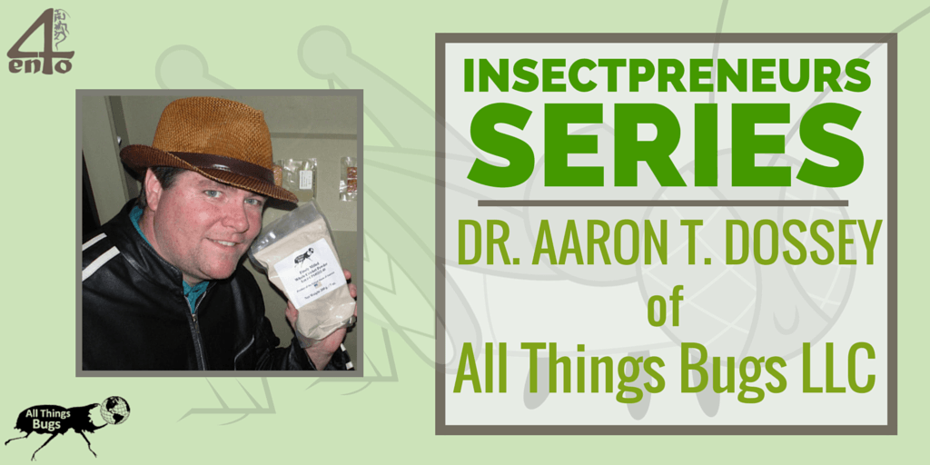 DR Aaron T Dossey - All Things Bugs LLC